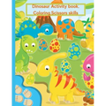 Dinosaur Coloring Book For Kids Age 2-4: Activity Book, Coloring, Scissors Skills.