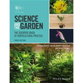 Science and the Garden: The Scientific Basis of Horticultural Practice