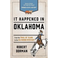 It Happened in Oklahoma: Stories of Events and People That Shaped Sooner State History