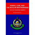 Hamas, CAIR and the Muslim Brotherhood: The Plot to Destroy America