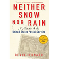 Neither Snow Nor Rain: A History of the United States Postal Service