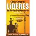 Cómo Construir LíDERES En Redes De Mercadeo Volumen Uno: Creación Paso A Paso De Profesionales En MLM