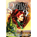 The Orphan Sorceress of Oz: An Epic Fairy Tale Adventure