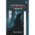 Awful Disclosures Of The Hotel Dieu Nunnery Of Montreal