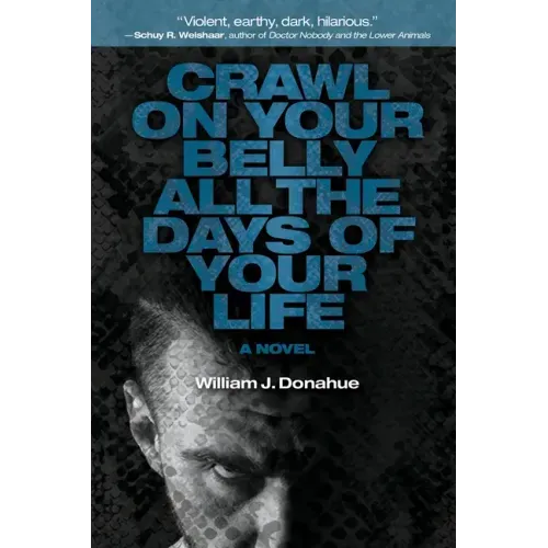 Crawl on Your Belly All the Days of Your Life