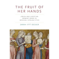 The Fruit of Her Hands: Jewish and Christian Women's Work in Medieval Catalan Cities