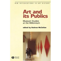 Art and Its Publics: Museum Studies at the Millennium