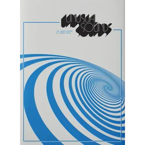 Unusual Sounds: The Hidden History of Library Music