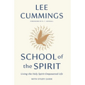 School of the Spirit: Living the Holy Spirit-Empowered Life