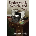 Underwood, Scotch, and Wry