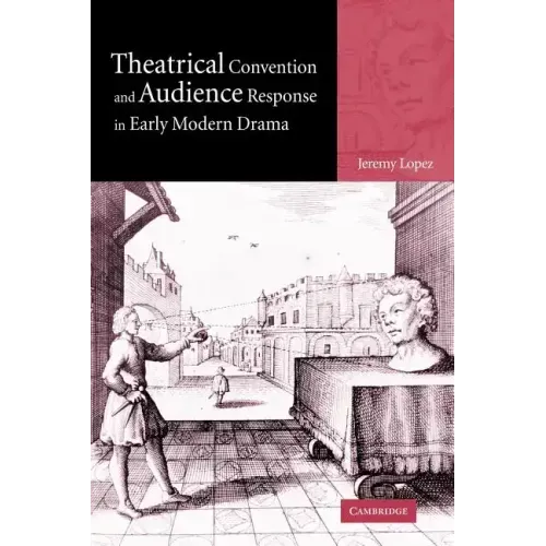 Theatrical Convention and Audience Response in Early Modern Drama