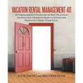 Vacation Rental Management 411: A Comprehensive Overview of Best Practices for Renting a Room or Home to Guests for Profitable Short-Term Stays.