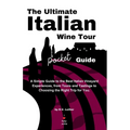 The Ultimate Italian Wine Tour Pocket Guide