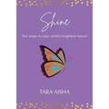 Shine: Ten Steps to Your Child's Brightest Future