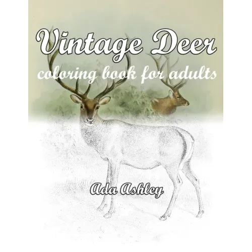 Vintage Deer Coloring Book for Adults: Relaxation with Deer Coloring Pages of Realistic Hand-Drawn Illustrations