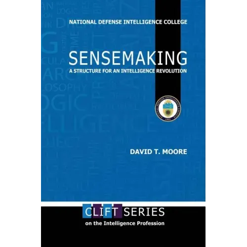 Sensemaking: A Structure for an Intelligence Revolution