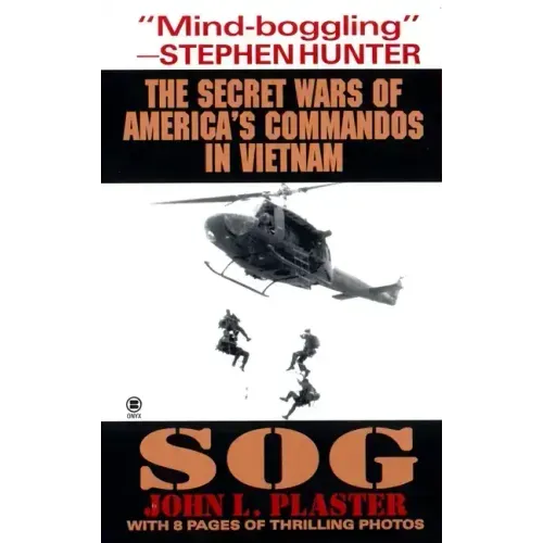 Sog: Secret Wars of America's Commandos in Vietnam