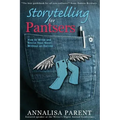 Storytelling for Pantsers: How to Write and Revise Your Novel Without an Outline
