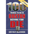 100 Things to Do in Boston Before You Die, 2nd Edition