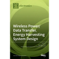 Wireless Power/Data Transfer, Energy Harvesting System Design