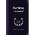 The Department of State of the United States. Its History and Functions