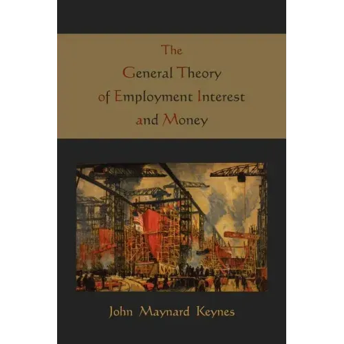The General Theory of Employment Interest and Money