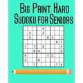Big Print Hard Sudoku for Seniors: 100 Puzzles