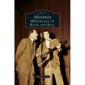 Memphis: Birthplace of Rock and Roll