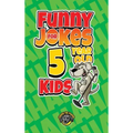 Funny Jokes for 5 Year Old Kids: 100+ Crazy Jokes That Will Make You Laugh Out Loud!