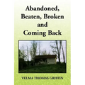Abandoned, Beaten, Broken and Coming Back