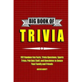 Big Book of Trivia: 997 Random Fun Facts, Trivia Questions, Sports Trivia, Pub Quiz Stuff, and Anecdotes to Amaze Your Family and Friends