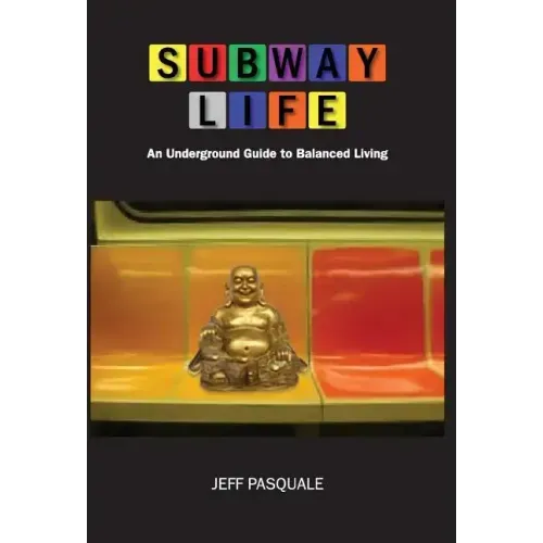Subway Life: An Underground Guide to Balanced Living