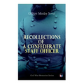 Recollections of a Confederate Staff Officer: Civil War Memories Series
