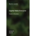 Capital Hates Everyone: Fascism or Revolution