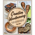 Creative Woodburning: Projects, Patterns and Instruction to Get Crafty with Pyrography