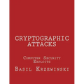 Cryptographic Attacks: Computer Security Exploits
