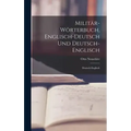 Militär-Wörterbuch, Englisch-Deutsch Und Deutsch-Englisch: Deutsch-Englisch