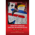 Trump, White Evangelical Christians, and American Politics: Change and Continuity
