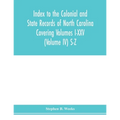 Index to the Colonial and State records of North Carolina Covering Volumes I-XXV (Volume IV) S-Z