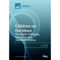 Children on the Move: The Health of Refugee, Immigrant and Displaced Children