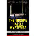 THE THORPE HAZELL MYSTERIES - Complete Series: 9 Thrillers in One Volume: Peter Crane's Cigars, The Affair of the Corridor Express, How the Bank Was S