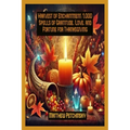 Harvest of Enchantment: 1,000 Spells of Gratitude, Love, and Fortune for Thanksgiving