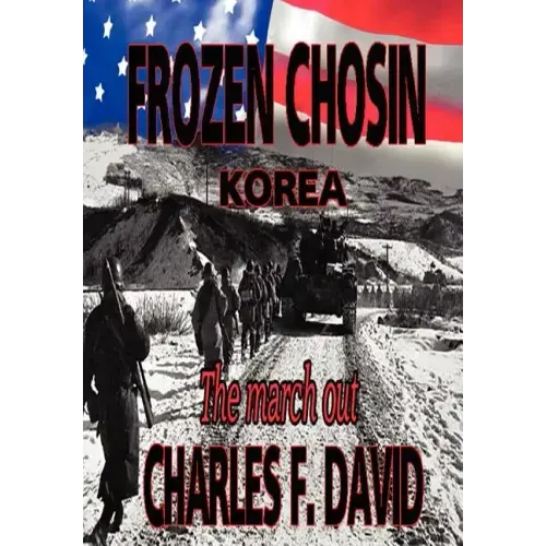Frozen Chosin (Korea): The March Out