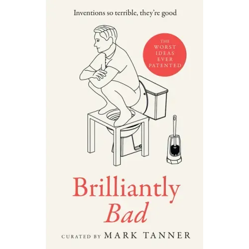 Brilliantly Bad: Inventions So Terrible They're Good