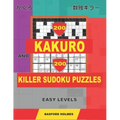 200 Kakuro and 200 Killer Sudoku puzzles. Easy levels.: Kakuro 9x9 + 10x10 + 12x12 + 15x15 and Sumdoku 8x8 EASY + 9x9 EASY Sudoku puzzles. (plus 250 s