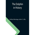 The Dolphin in History
