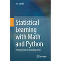Statistical Learning with Math and Python: 100 Exercises for Building Logic