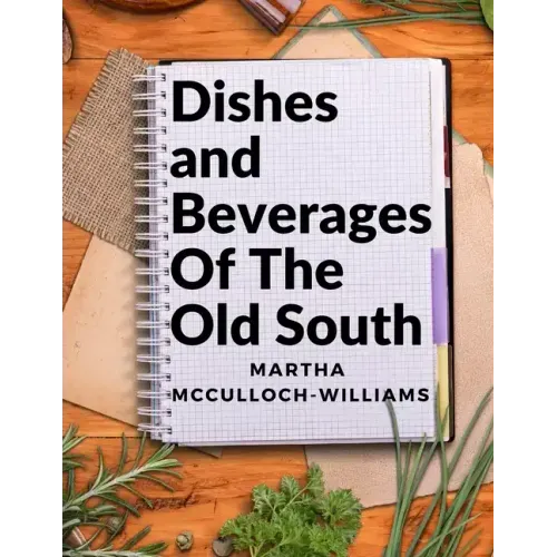 Dishes and Beverages Of The Old South: From Southern Foodies to Amateur Chefs