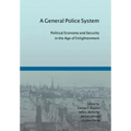 A General Police System: Political Economy and Security in the Age of Enlightenment