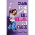 Satan Tried to Kill Delilah, but Failed